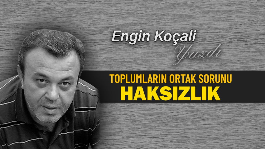 TOPLUMLARIN ORTAK SORUNU: HAKSIZLIK