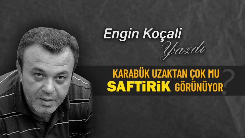 KARABÜK UZAKTAN ÇOK MU SAFTİRİK GÖRÜNÜYOR