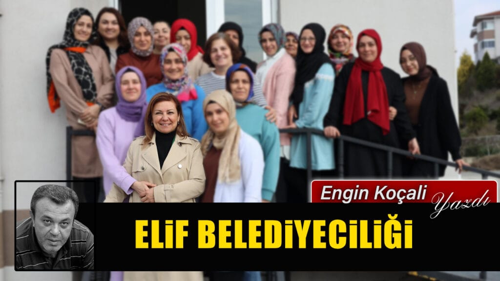 ELİF BELEDİYECİLİĞİ