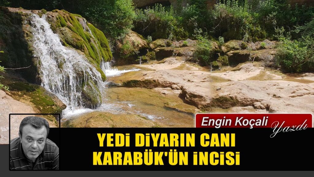 YEDİ DİYARIN CANI, KARABÜK’ÜN İNCİSİ