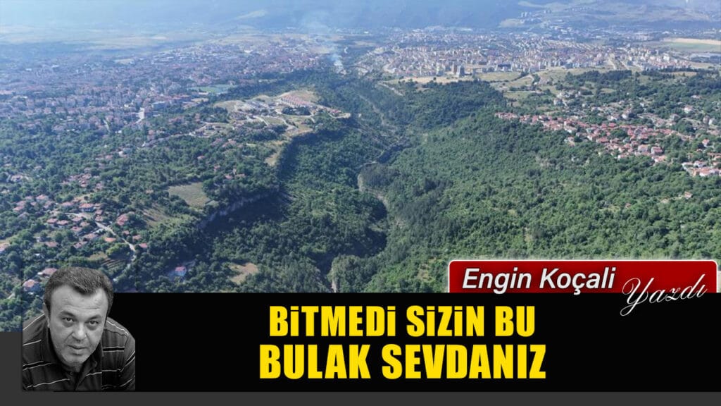 BİTMEDİ SİZİN BU BULAK SEVDANIZ