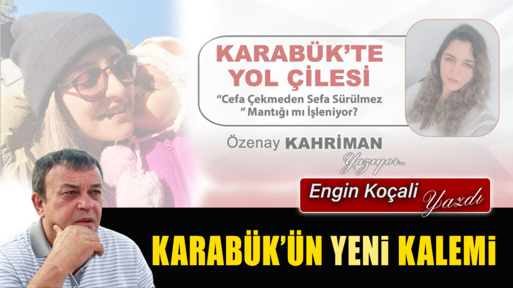 KARABÜK’ÜN YENİ KALEMİ